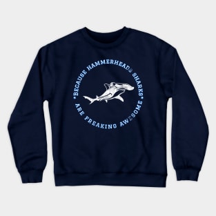 Because Hammerheads Sharks are Freaking Awesome, Funny Shark Saying, Shark lover, Gift Idea Distressed Crewneck Sweatshirt